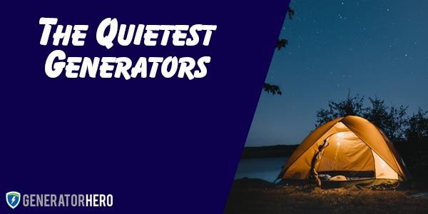 The Quietest Generators
