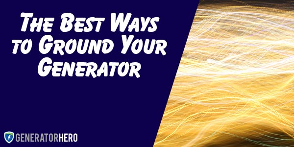 How to Ground Your Portable Generator