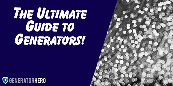 The Ultimate Guide to Generators