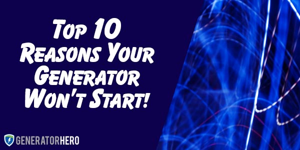 Top 10 Reasons Your Generator Won't Start