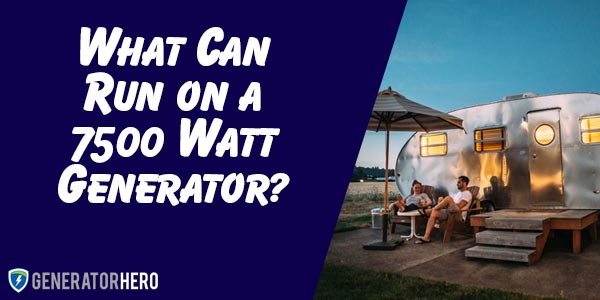 What can you run with a 7,500-watt generator? Actually a lot! Nearly most of your house! Learn more.