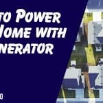 How to Connect a Generator to your Home