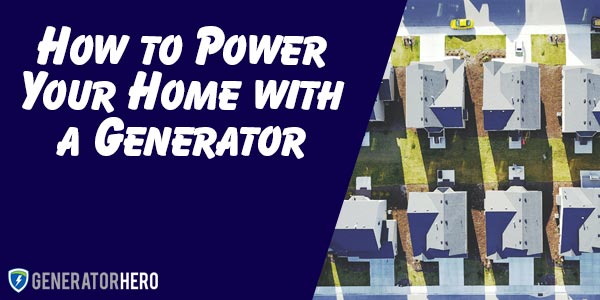 How to Connect a Generator to your Home