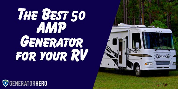Best 50 AMP Generator for your RV