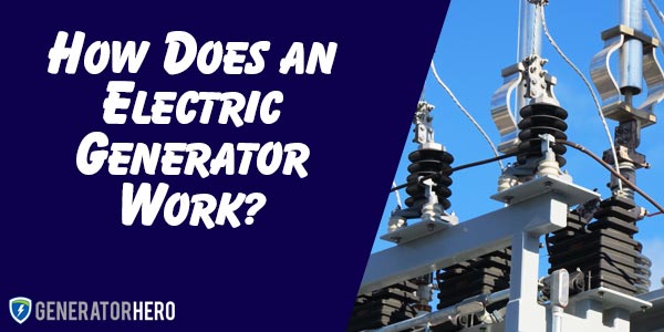How Does an Electric Generator Work