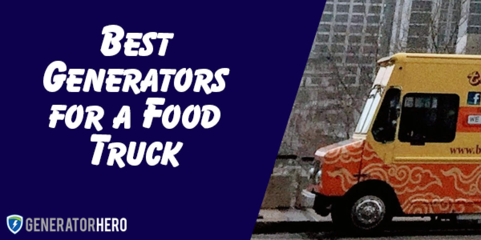 3 Best Generators for a Food Truck [2023 Reviews] Generator Hero