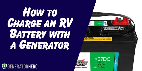 How to Charge an RV Battery with a Generator