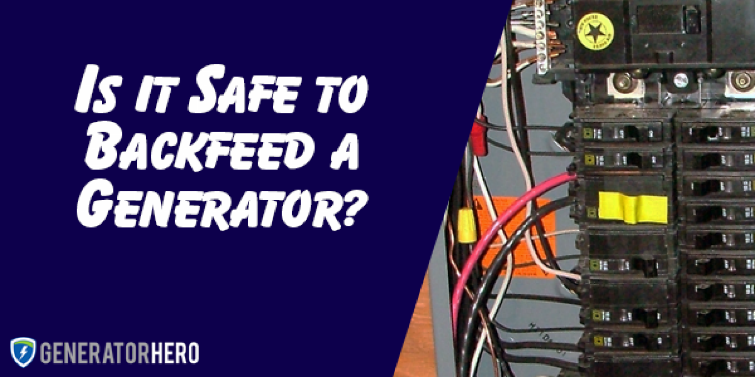 Is it Safe to Backfeed a Generator? Generator Hero