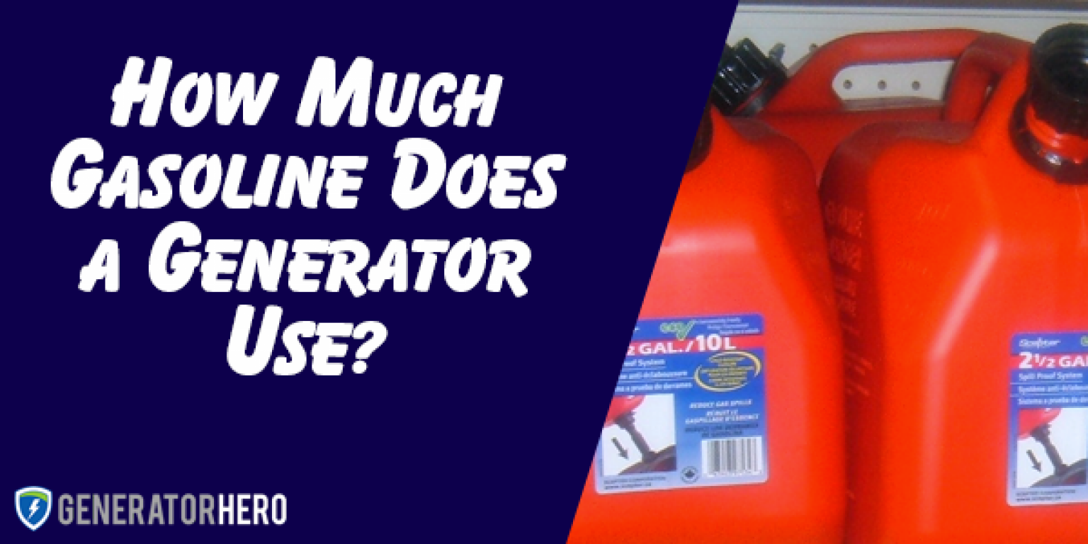 How Much Gasoline Does a Generator Use? Generator Hero