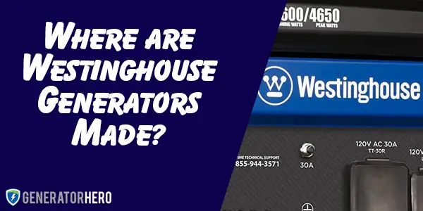 Where are Westinghouse Generators Made