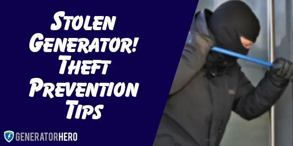 Stolen Generator - Theft Prevention Tips