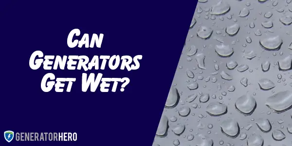 Can Generators Get Wet?