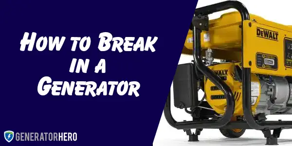 How to Break in a Generator