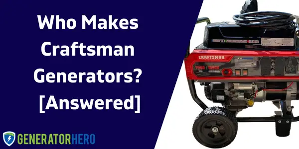 Who Makes Craftsman Generators?