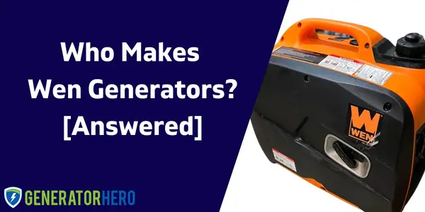 Who Makes Wen Generators?